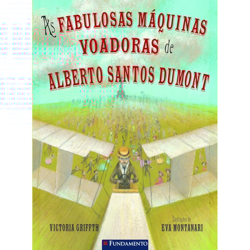 AS FABULOSAS MÁQUINAS VOADORAS DE ALBERTO SANTOS DUMONT
