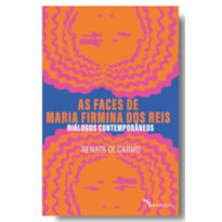 AS FACES DE MARIA FIRMINA DOS REIS: DIÁLOGOS CONTEMPORÂNEOS