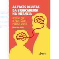 AS FACES OCULTAS DA BRINCADEIRA NA INFÂNCIA:: TUDO O QUE O PROFESSOR PRECISA SABER