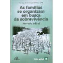 AS FAMÍLIAS SE ORGANIZAM EM BUSCA DA SOBREVIVÊNCIA - PERÍODO TRIBAL: VISÃO GLOBAL 04