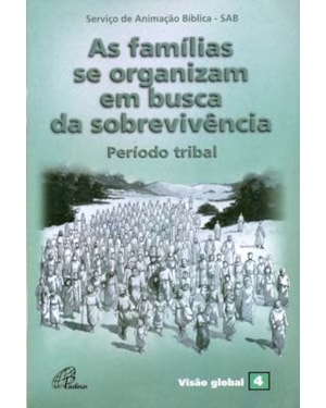 As famílias se organizam em busca da sobrevivência - período tribal: visão global 04