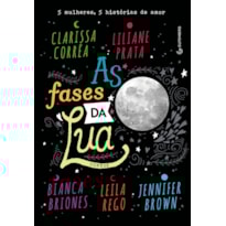 AS FASES DA LUA: 5 MULHERES, 5 HISTÓRIAS DE AMOR