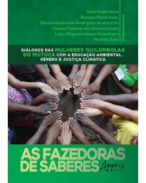 AS FAZEDORAS DE SABERES: DIÁLOGOS DAS MULHERES QUILOMBOLAS DO MUTUCA COM A EDUCAÇÃO AMBIENTAL, GÊNERO E JUSTIÇA CLIMÁTICA