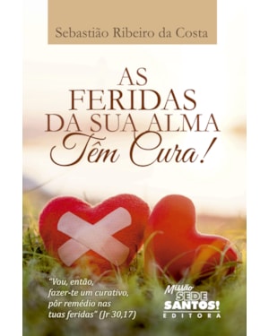 AS FERIDAS DA SUA ALMA TÊM CURA!