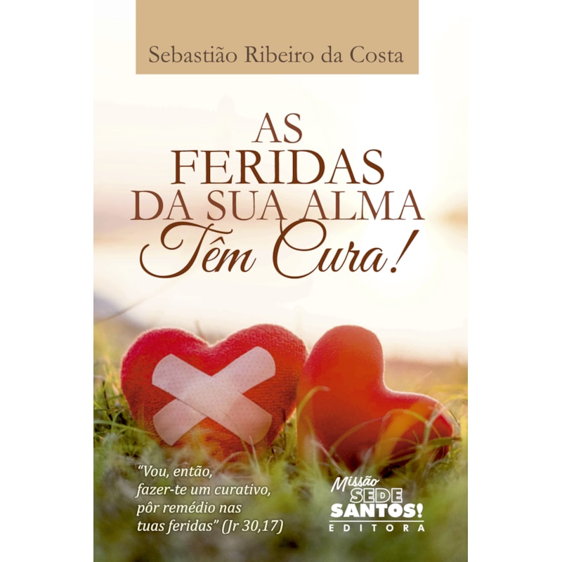 AS FERIDAS DA SUA ALMA TÊM CURA!