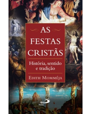 As festas cristãs: história, sentido e tradição