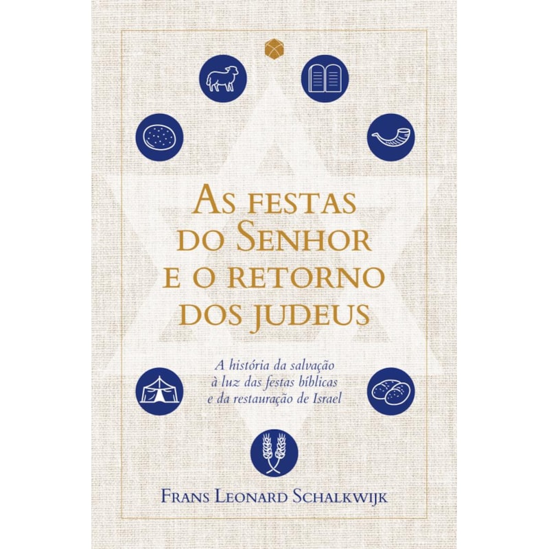 As festas do Senhor e o retorno dos judeus: A história da salvação à luz da festas bíblicas e da restauração de Israel