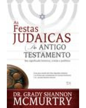 AS FESTAS JUDAICAS DO ANTIGO TESTAMENTO