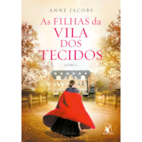 AS FILHAS DA VILA DOS TECIDOS (A VILA DOS TECIDOS - LIVRO 2)