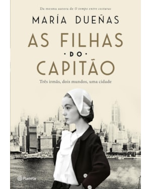 AS FILHAS DO CAPITÃO: TRÊS MULHERES, DOIS MUNDOS, UMA CIDADE