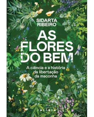 AS FLORES DO BEM: A CIÊNCIA E A HISTÓRIA DA LIBERTAÇÃO DA MACONHA