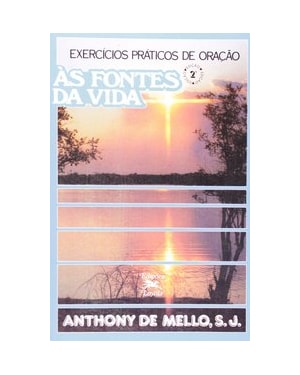 ÀS FONTES DA VIDA: EXERCÍCIOS PRÁTICOS DE ORAÇÃO
