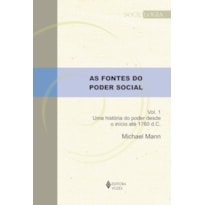 AS FONTES DO PODER SOCIAL VOL. 1: UMA HISTÓRIA DO PODER DESDE O INÍCIO ATÉ 1760 D.C.