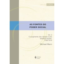 AS FONTES DO PODER SOCIAL - VOL. 2: O SURGIMENTO DAS CLASSES E DOS ESTADOS-NAÇÕES, 1760-1914