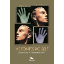 AS FONTES DO "SELF" - A CONSTRUÇÃO DA IDENTIDADE MODERNA