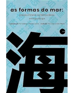 AS FORMAS DO MAR - POESIA CHINESA CONTEMPORÂNEA