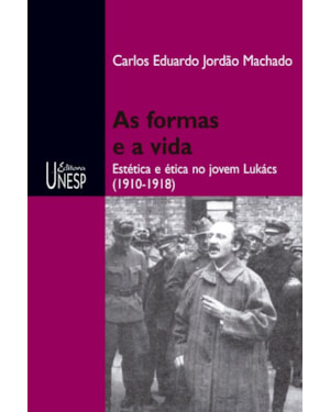 AS FORMAS E A VIDA: ESTÉTICA E ÉTICA NO JOVEM LUKÁCS (1910-1918)