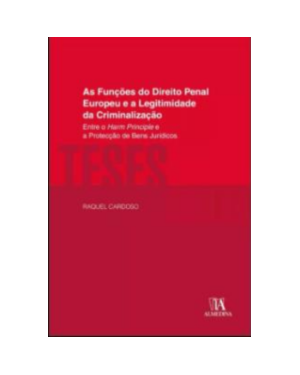 As funções do direito penal europeu e a legitimidade da criminalização: entre o harm principle e a protecção de bens jurídicos