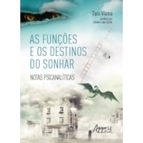 AS FUNÇÕES E OS DESTINOS DO SONHAR: NOTAS PSICANALÍTICAS