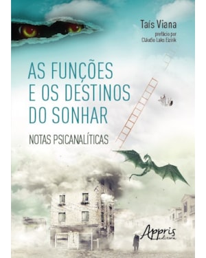 AS FUNÇÕES E OS DESTINOS DO SONHAR: NOTAS PSICANALÍTICAS