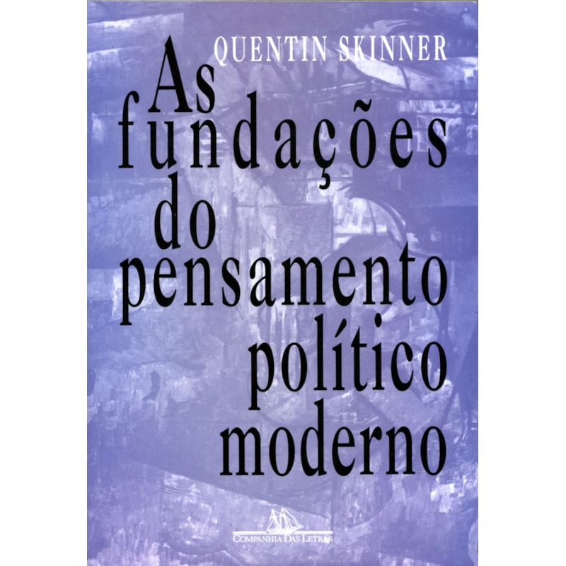 AS FUNDAÇÕES DO PENSAMENTO POLÍTICO MODERNO