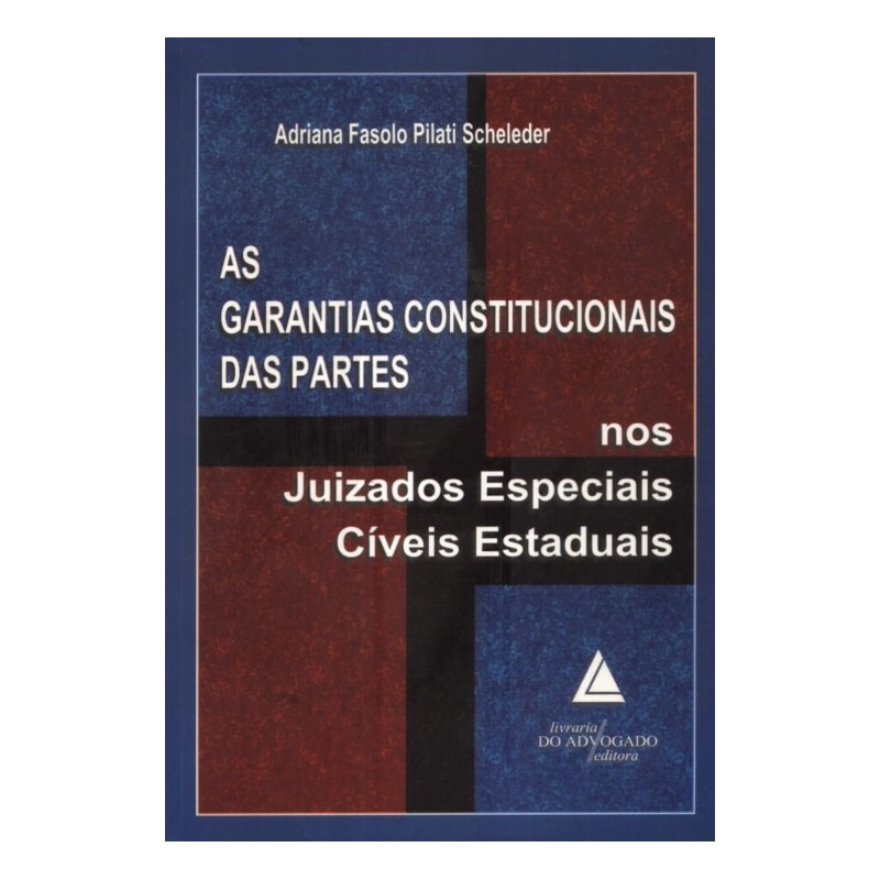 AS GARANTIAS CONSTITUCIONAIS DAS PARTES NOS JUIZADOS ESPECIAIS CÍVEIS ESTADUAIS