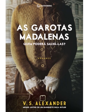 AS GAROTAS MADALENAS: QUEM PODERÁ SALVÁ-LAS?