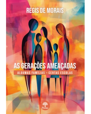 AS GERAÇÕES AMEAÇADAS: ALGUMAS FAMÍLIAS - CERTAS ESCOLAS