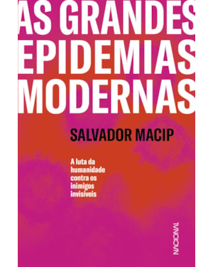 As grandes epidemias modernas: a luta da humanidade contra os inimigos invisíveis