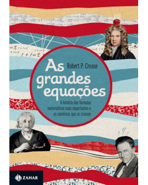 AS GRANDES EQUAÇÕES: A HISTÓRIA DAS FÓRMULAS MATEMÁTICAS MAIS IMPORTANTES E OS CIENTISTAS QUE AS CRIARAM