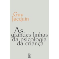 AS GRANDES LINHAS DA PSICOLOGIA DA CRIANÇA