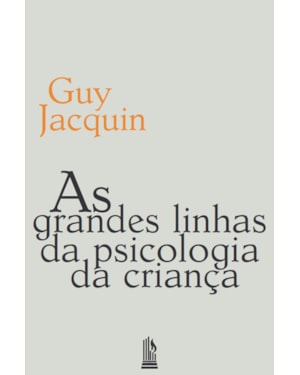 AS GRANDES LINHAS DA PSICOLOGIA DA CRIANÇA