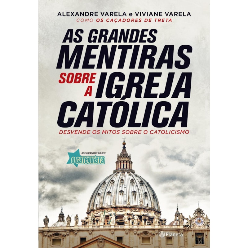 AS GRANDES MENTIRAS SOBRE A IGREJA CATÓLICA