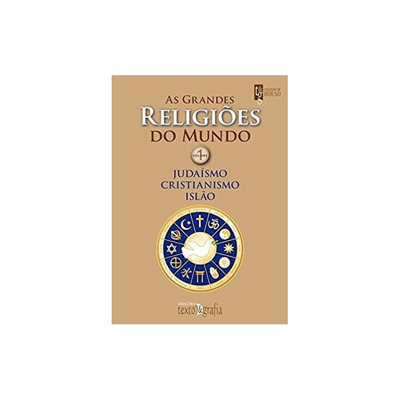 As grandes religiões do mundo vol. 1: judaísmo, cristianismo, islão
