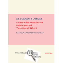 AS GUARANI E JURUAS - A DANÇA DAS RELAÇÕES NA ALDEIA GUARANI YYNN MOROTI WHERÁ - VOL. 120