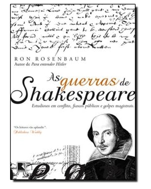 AS GUERRAS DE SHAKESPEARE: ESTUDIOSOS EM CONFLITO, FIASCOS PÚBLICOS E GOLPES MAGISTRAIS: ESTUDIOSOS EM CONFLITO, FIASCOS PÚBLICOS E GOLPES MAGISTRAIS