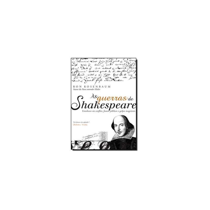 AS GUERRAS DE SHAKESPEARE: ESTUDIOSOS EM CONFLITO, FIASCOS PÚBLICOS E GOLPES MAGISTRAIS: ESTUDIOSOS EM CONFLITO, FIASCOS PÚBLICOS E GOLPES MAGISTRAIS