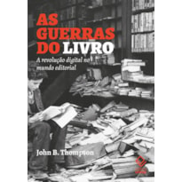 AS GUERRAS DO LIVRO - A REVOLUÇÃO DIGITAL NO MUNDO EDITORIAL