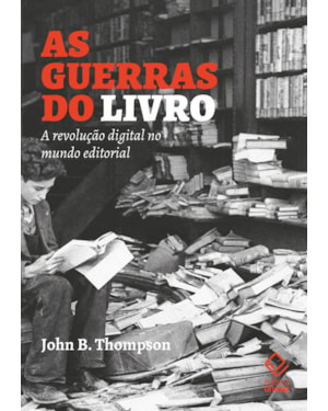 AS GUERRAS DO LIVRO: A REVOLUÇÃO DIGITAL NO MUNDO EDITORIAL