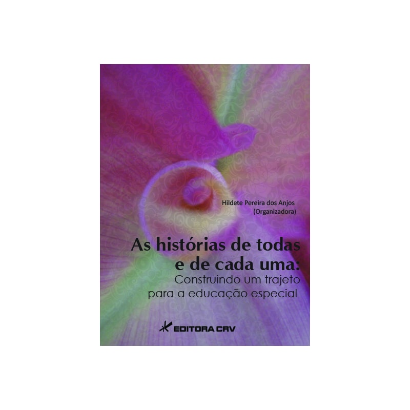 AS HISTÓRIAS DE TODOS E DE CADA UM: CONSTRUINDO UM TRAJETO PARA A EDUCAÇÃO ESPECIAL