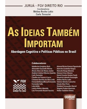 AS IDEIAS TAMBÉM IMPORTAM - ABORDAGEM COGNITIVA E POLÍTICAS PÚBLICAS NO BRASIL - COLEÇÃO FGV DIREITO RIO