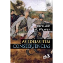 AS IDEIAS TÊM CONSEQUÊNCIAS