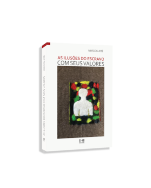 As ilusões do escravo com seus valores