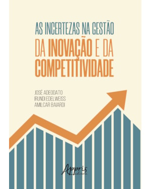AS INCERTEZAS NA GESTÃO DA INOVAÇÃO E DA COMPETITIVIDADE