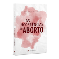 AS INCOERÊNCIAS DO ABORTO