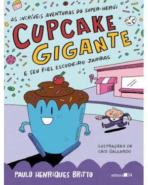As incríveis aventuras do super-herói Cupcake Gigante e seu fiel escudeiro Jarbas