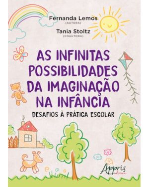 AS INFINITAS POSSIBILIDADES DA IMAGINAÇÃO NA INFÂNCIA: DESAFIOS À PRÁTICA ESCOLAR