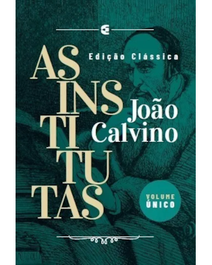 AS INSTITUTAS: EDIÇÃO CLÁSSICA