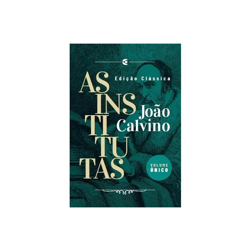 AS INSTITUTAS: EDIÇÃO CLÁSSICA