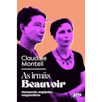 AS IRMÃS BEAUVOIR: ATEMPORAIS, ENGAJADAS, VANGUARDISTAS